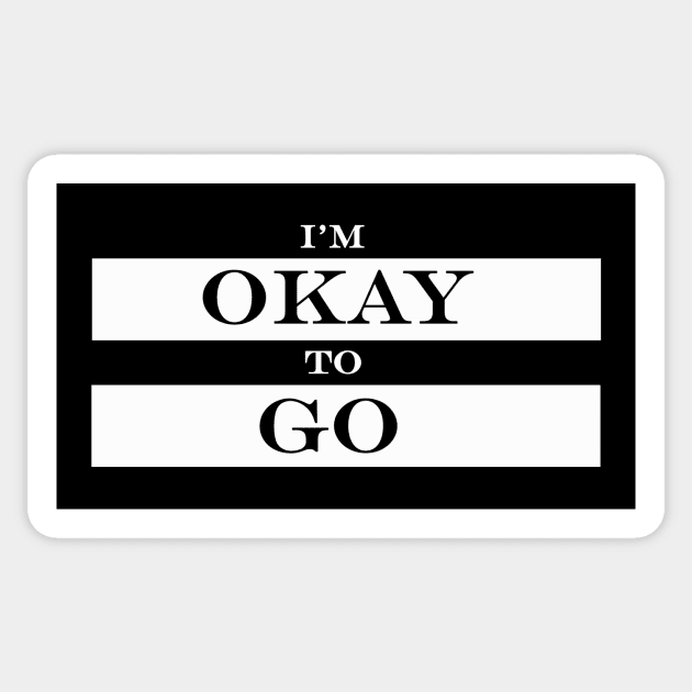 im okay to go Sticker by NotComplainingJustAsking